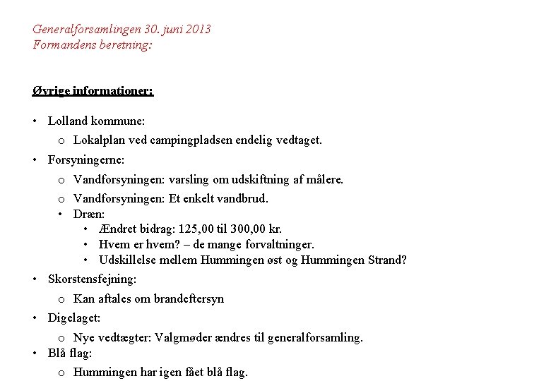 Generalforsamlingen 30. juni 2013 Formandens beretning: Øvrige informationer: • Lolland kommune: o Lokalplan ved