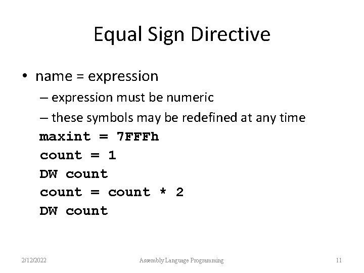 Equal Sign Directive • name = expression – expression must be numeric – these