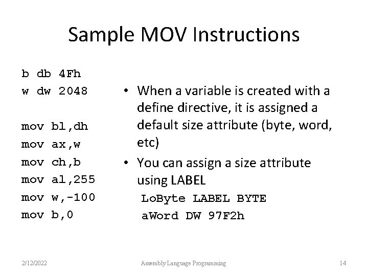 Sample MOV Instructions b db 4 Fh w dw 2048 mov mov mov 2/12/2022