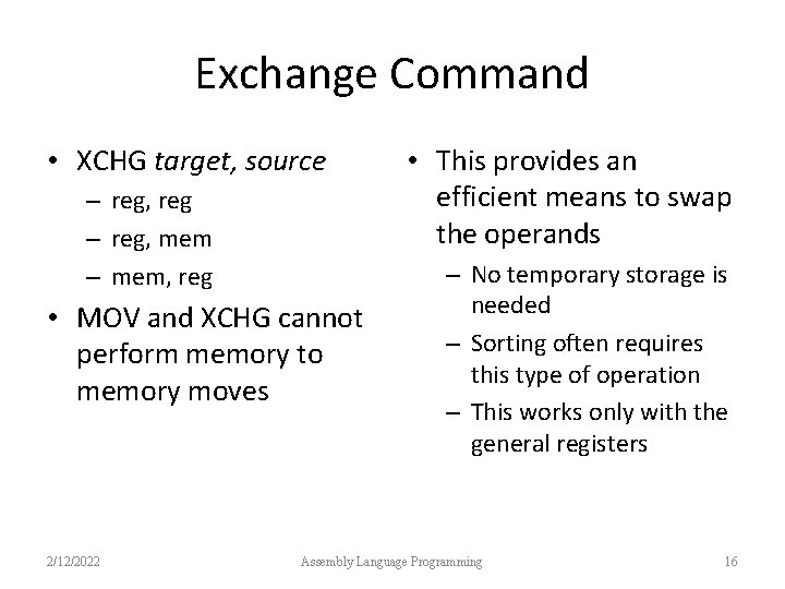 Exchange Command • XCHG target, source – reg, reg – reg, mem – mem,