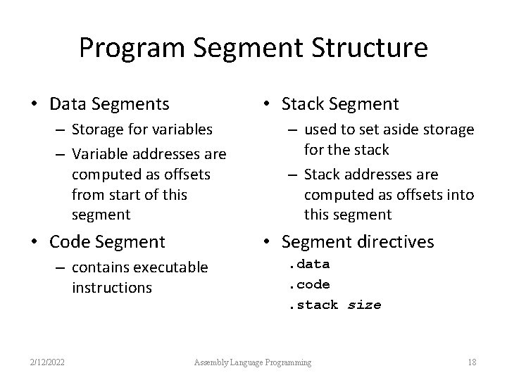 Program Segment Structure • Data Segments • Stack Segment – Storage for variables –