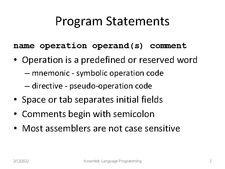 Program Statements name operation operand(s) comment • Operation is a predefined or reserved word