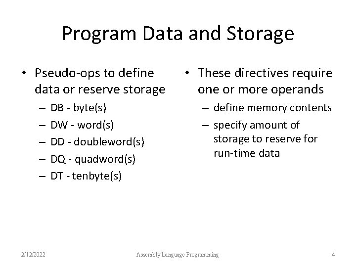 Program Data and Storage • Pseudo-ops to define data or reserve storage – –