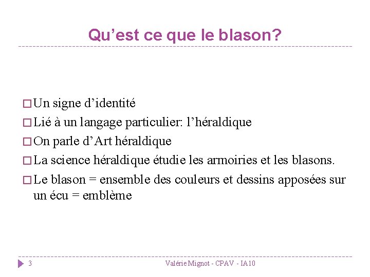 Qu’est ce que le blason? � Un signe d’identité � Lié à un langage