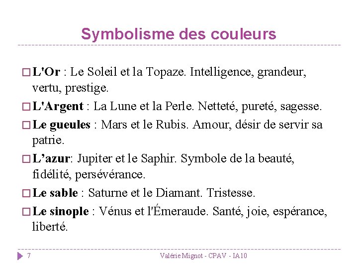 Symbolisme des couleurs � L'Or : Le Soleil et la Topaze. Intelligence, grandeur, vertu,