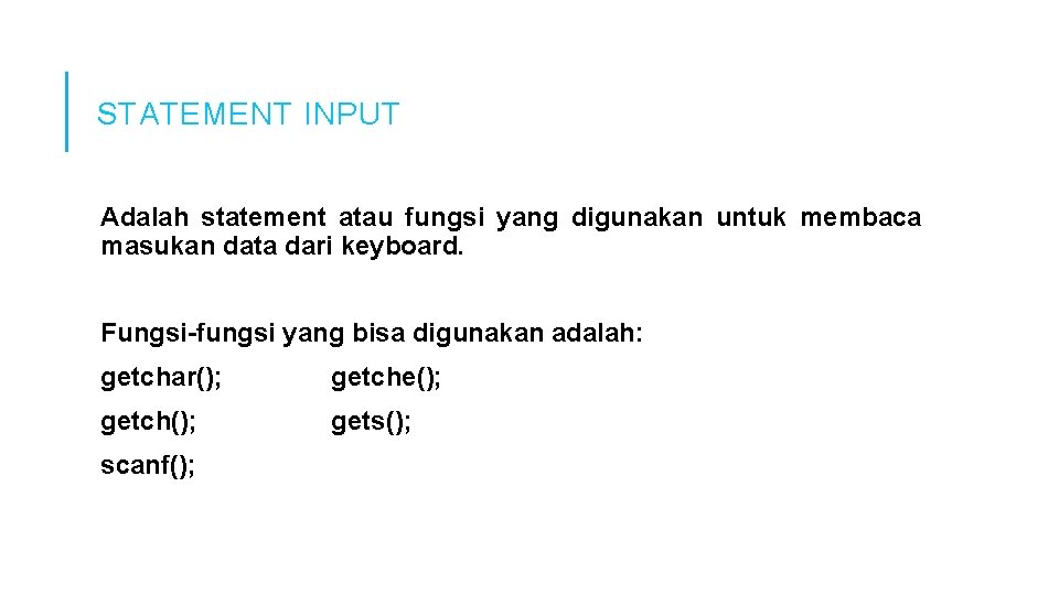 STATEMENT INPUT Adalah statement atau fungsi yang digunakan untuk membaca masukan data dari keyboard. STATEMENT INPUT Adalah statement atau fungsi yang digunakan untuk membaca masukan data dari keyboard.