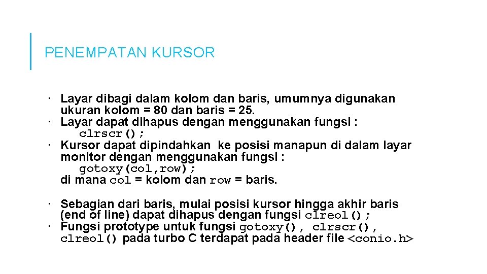 PENEMPATAN KURSOR · Layar dibagi dalam kolom dan baris, umumnya digunakan ukuran kolom = PENEMPATAN KURSOR · Layar dibagi dalam kolom dan baris, umumnya digunakan ukuran kolom =