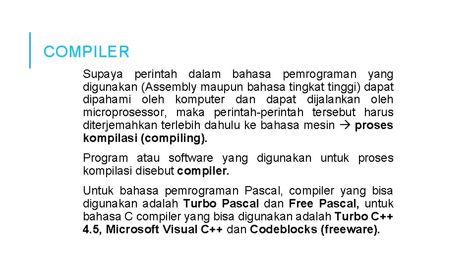 COMPILER Supaya perintah dalam bahasa pemrograman yang digunakan (Assembly maupun bahasa tingkat tinggi) dapat COMPILER Supaya perintah dalam bahasa pemrograman yang digunakan (Assembly maupun bahasa tingkat tinggi) dapat