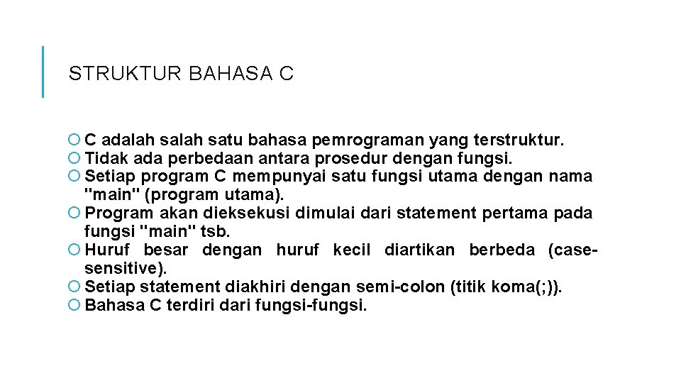 STRUKTUR BAHASA C C adalah satu bahasa pemrograman yang terstruktur. Tidak ada perbedaan antara STRUKTUR BAHASA C C adalah satu bahasa pemrograman yang terstruktur. Tidak ada perbedaan antara