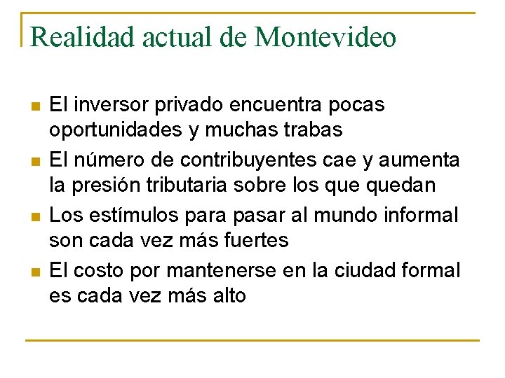 Realidad actual de Montevideo n n El inversor privado encuentra pocas oportunidades y muchas