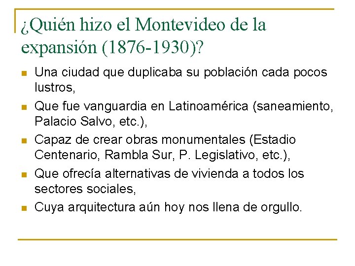 ¿Quién hizo el Montevideo de la expansión (1876 -1930)? n n n Una ciudad