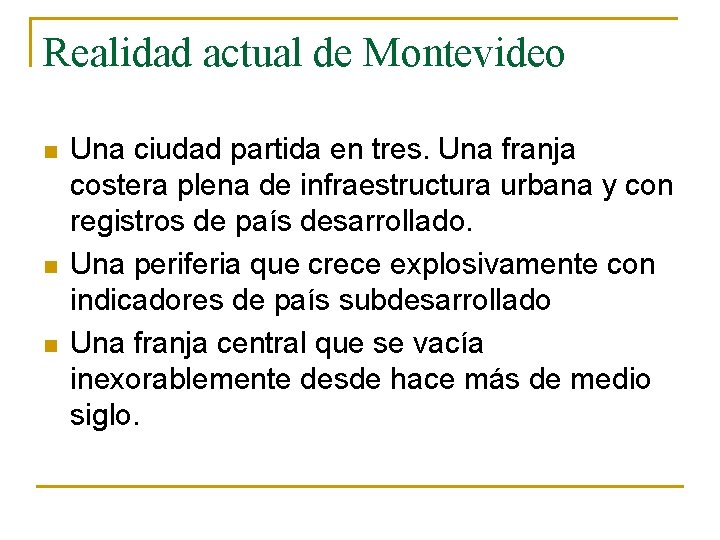 Realidad actual de Montevideo n n n Una ciudad partida en tres. Una franja