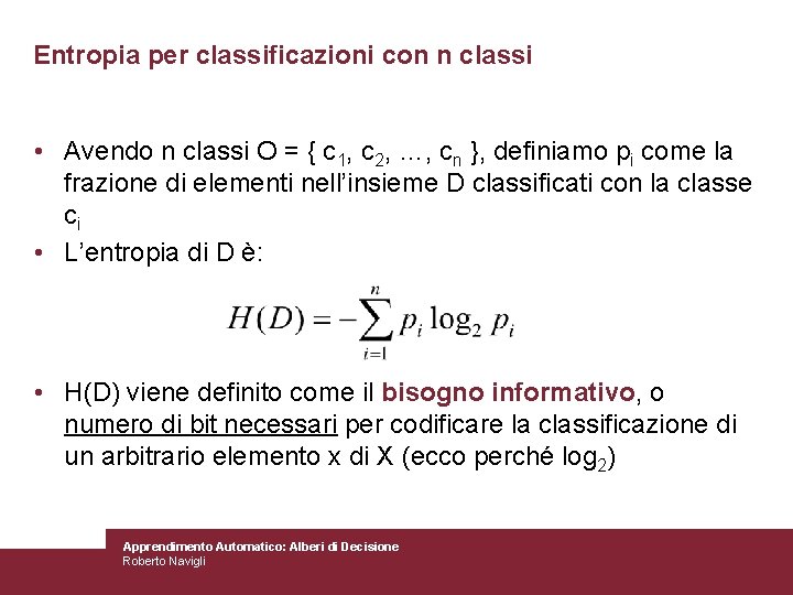 Entropia per classificazioni con n classi • Avendo n classi O = { c