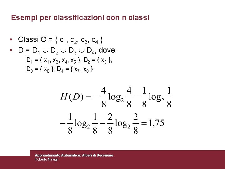 Esempi per classificazioni con n classi • Classi O = { c 1, c