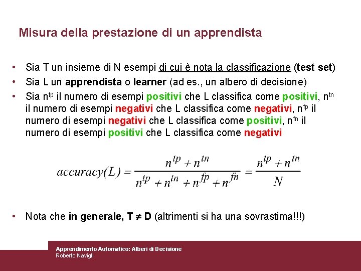 Misura della prestazione di un apprendista • Sia T un insieme di N esempi