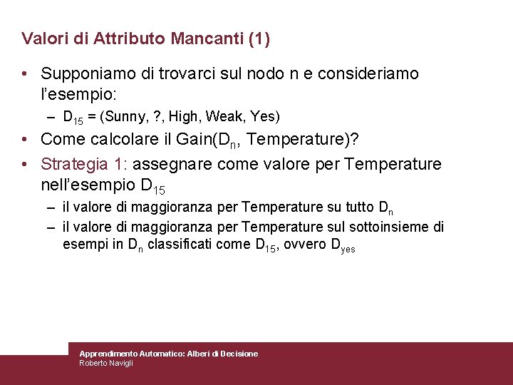 Valori di Attributo Mancanti (1) • Supponiamo di trovarci sul nodo n e consideriamo