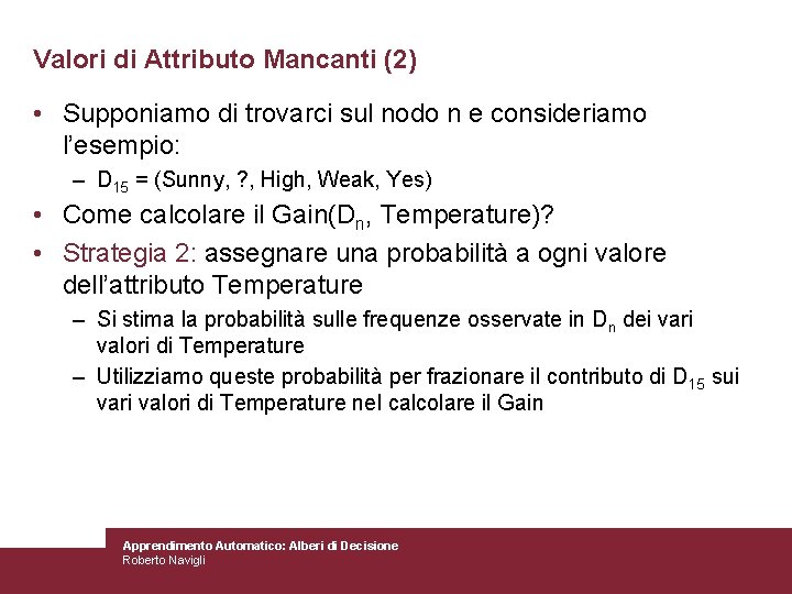 Valori di Attributo Mancanti (2) • Supponiamo di trovarci sul nodo n e consideriamo