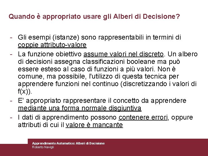 Quando è appropriato usare gli Alberi di Decisione? - Gli esempi (istanze) sono rappresentabili