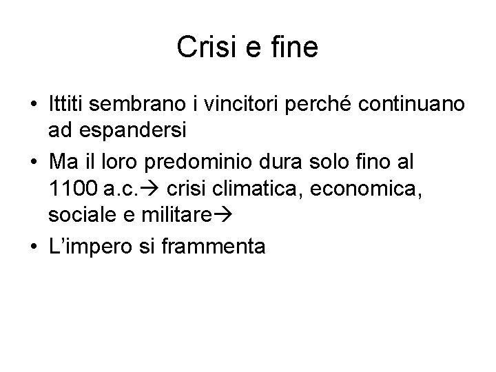Crisi e fine • Ittiti sembrano i vincitori perché continuano ad espandersi • Ma