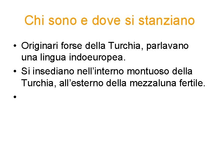 Chi sono e dove si stanziano • Originari forse della Turchia, parlavano una lingua