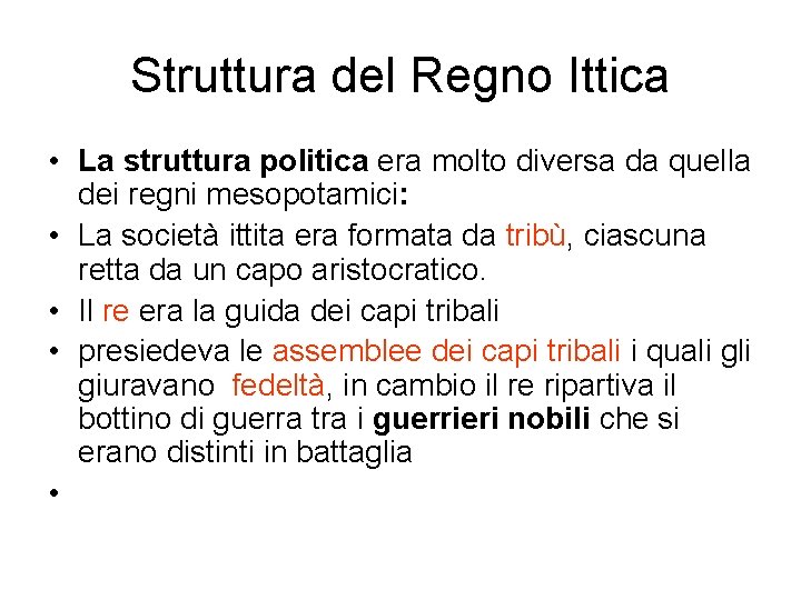 Struttura del Regno Ittica • La struttura politica era molto diversa da quella dei