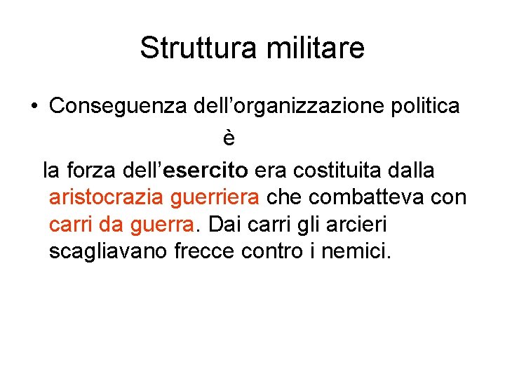 Struttura militare • Conseguenza dell’organizzazione politica è la forza dell’esercito era costituita dalla aristocrazia