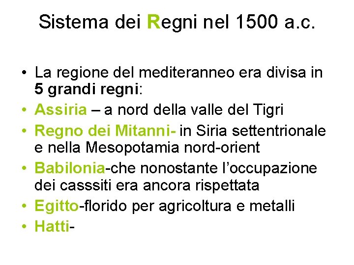 Sistema dei Regni nel 1500 a. c. • La regione del mediteranneo era divisa