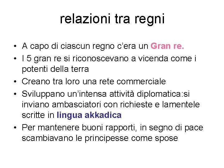 relazioni tra regni • A capo di ciascun regno c’era un Gran re. •