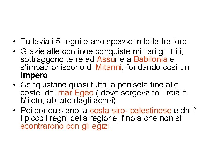  • Tuttavia i 5 regni erano spesso in lotta tra loro. • Grazie