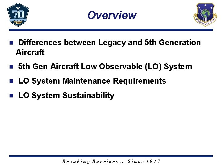Overview n Differences between Legacy and 5 th Generation Aircraft n 5 th Gen
