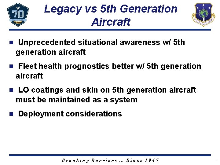 Legacy vs 5 th Generation Aircraft n Unprecedented situational awareness w/ 5 th generation