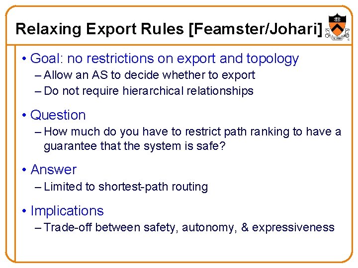 Relaxing Export Rules [Feamster/Johari] • Goal: no restrictions on export and topology – Allow