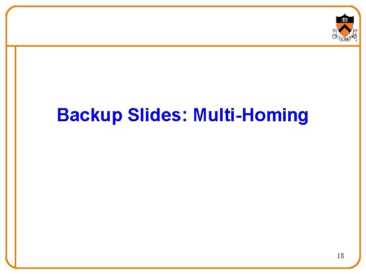 Backup Slides: Multi-Homing 18 