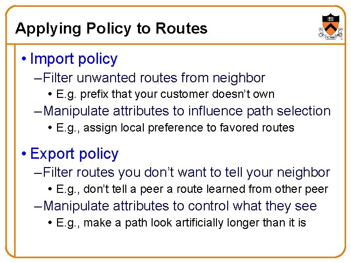 Applying Policy to Routes • Import policy – Filter unwanted routes from neighbor E.