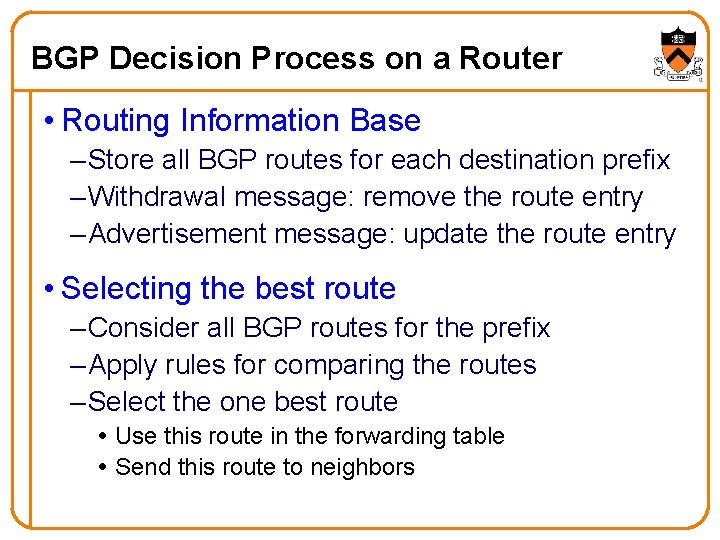 BGP Decision Process on a Router • Routing Information Base – Store all BGP
