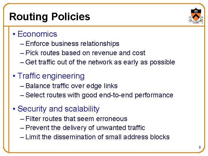 Routing Policies • Economics – Enforce business relationships – Pick routes based on revenue