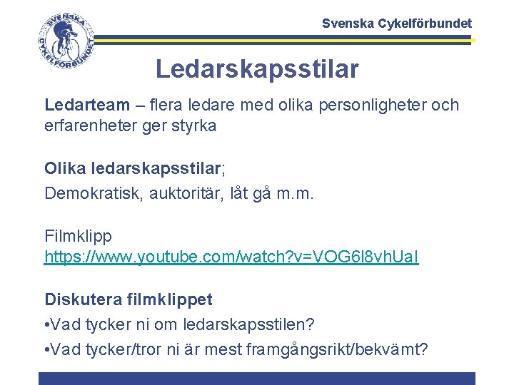 Svenska Cykelförbundet Ledarskapsstilar Ledarteam – flera ledare med olika personligheter och erfarenheter ger styrka