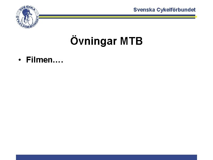 Svenska Cykelförbundet Övningar MTB • Filmen…. 