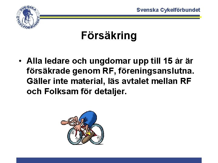 Svenska Cykelförbundet Försäkring • Alla ledare och ungdomar upp till 15 år är försäkrade