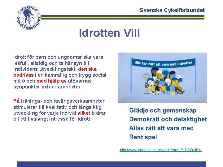 Svenska Cykelförbundet Idrotten Vill Idrott för barn och ungdomar ska vara lekfull, allsidig och