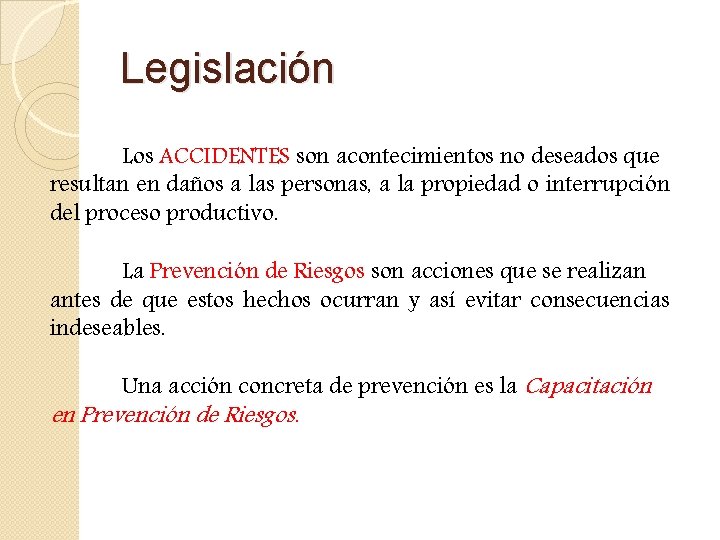 Legislación Los ACCIDENTES son acontecimientos no deseados que resultan en daños a las personas,