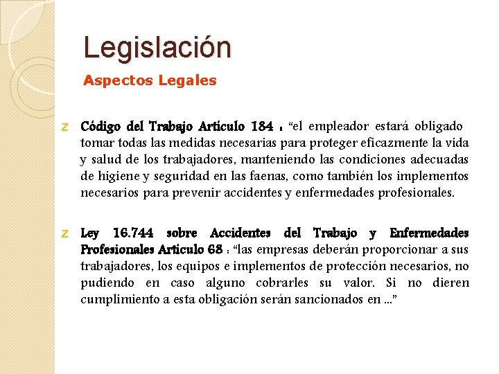Legislación Aspectos Legales z Código del Trabajo Artículo 184 : “el empleador estará obligado