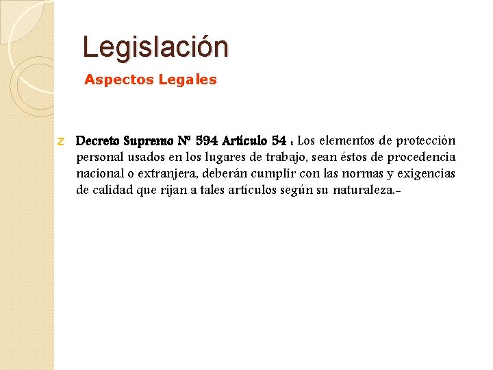 Legislación Aspectos Legales z Decreto Supremo Nº 594 Artículo 54 : Los elementos de