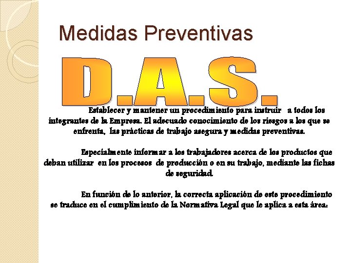 Medidas Preventivas Establecer y mantener un procedimiento para instruir a todos los integrantes de