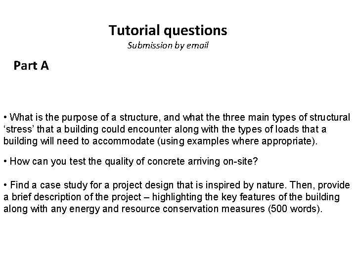 Tutorial questions Submission by email Part A • What is the purpose of a