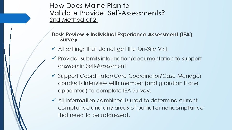 How Does Maine Plan to Validate Provider Self-Assessments? 2 nd Method of 2: Desk How Does Maine Plan to Validate Provider Self-Assessments? 2 nd Method of 2: Desk