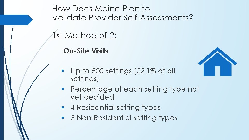 How Does Maine Plan to Validate Provider Self-Assessments? 1 st Method of 2: On-Site How Does Maine Plan to Validate Provider Self-Assessments? 1 st Method of 2: On-Site