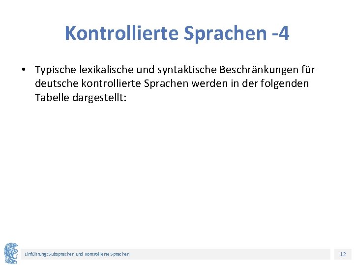 Kontrollierte Sprachen -4 • Typische lexikalische und syntaktische Beschränkungen für deutsche kontrollierte Sprachen werden