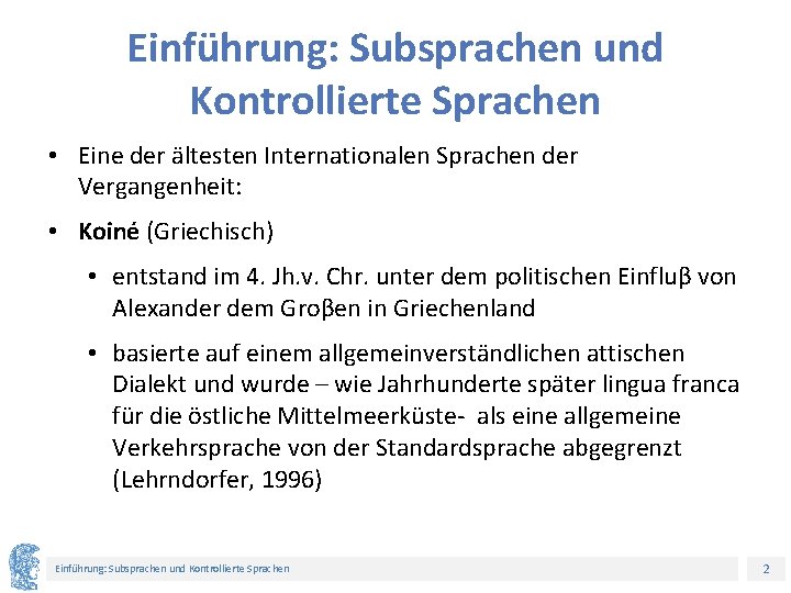 Einführung: Subsprachen und Kontrollierte Sprachen • Eine der ältesten Internationalen Sprachen der Vergangenheit: •