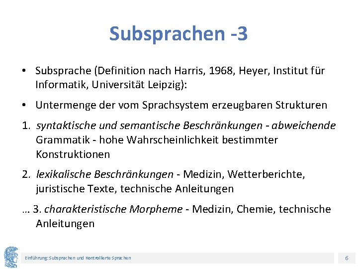 Subsprachen -3 • Subsprache (Definition nach Harris, 1968, Heyer, Institut für Informatik, Universität Leipzig):